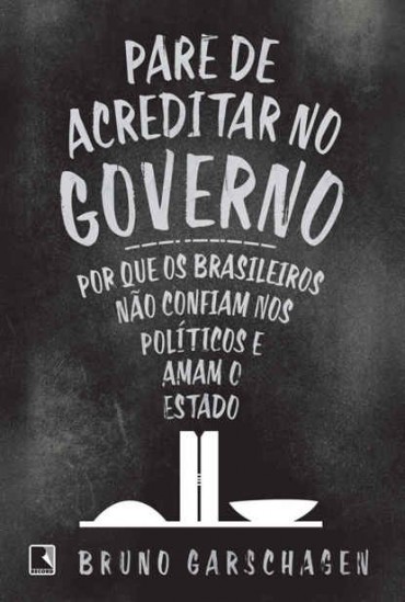 Baixar Livro Pare de Acreditar no Governo Bruno Garschagen em PDF ePub e Mobi ou ler online