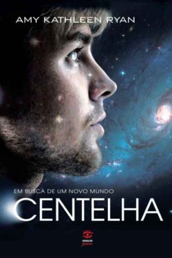 Baixar Livro Centelha Em Busca de Um Novo Mundo Vol 02 Amy Kathleen Ryan em PDF ePub e Mobi ou ler online