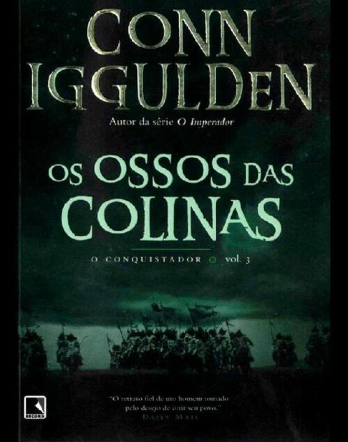 Baixar Livro Os Ossos das Colinas O Conquistador Vol 03 Conn Iggulden em PDF ePub e Mobi ou ler online