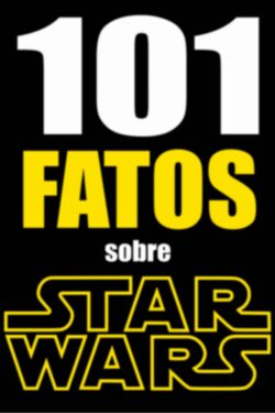 Baixar Livro 101 FATOS sobre Star Wars Jonas Silvestre em PDF ePub e Mobi ou ler online