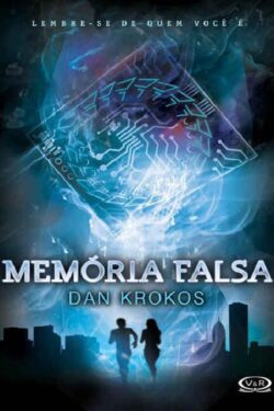 Baixar Livro Memoria Falsa Trilogia Falsa Vol 01 Dan Krokos em PDF ePub e Mobi ou ler online