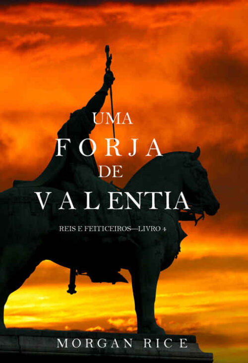 Baixar Livro Uma Forja de Valentia Reis e Feiticeiros Vol 04 Morgan Rice em PDF ePub e Mobi ou ler online