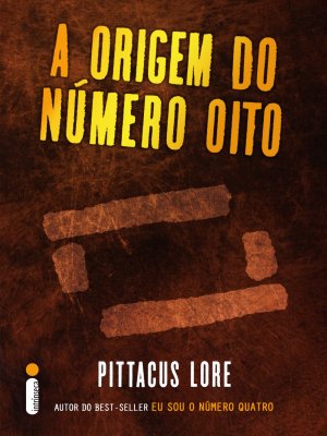 Baixar Livro Os Arquivos Perdidos A Origem do Número Oito Os Legados de Lorien Pittacus Lore em PDF ePub e Mobi ou ler online