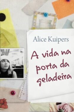 Baixar Livro A vida na porta da geladeira Alice Kuipers em PDF ePub e Mobi ou ler online