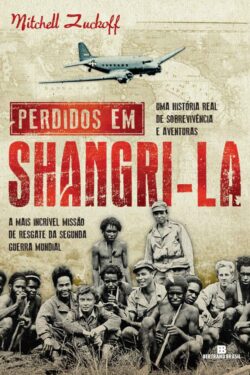 Baixar Livro Perdidos em Shangri la Mitchell Zuckoff em PDF ePub e Mobi ou ler online