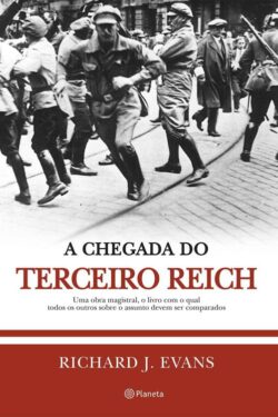 Baixar Livro A Chegada do Terceiro Reich Trilogia Historia do Terceiro Reich Vol 01 Richard J Evans em PDF ePub e Mobi ou ler online