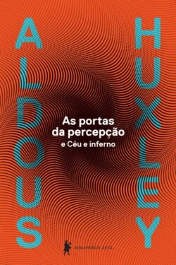 Baixar Livro As Portas da Percepcao Ceu e Inferno Aldous Huxley em pDF ePub e Mobi ou ler online