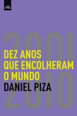 Baixar Livro Dez Anos Que Encolheram o Mundo Daniel Piza em PDF ePub e Mobi ou ler online