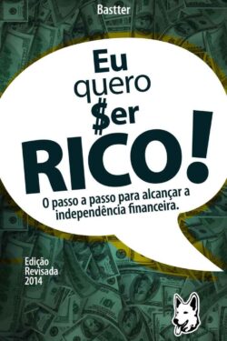 Baixar Livro Eu Quero Ser Rico Mauricio Bastter Hissa em PDF ePub e Mobi ou ler online