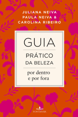 Baixar Livro Guia pratico da beleza Por dentro e por fora Juliana neiva em PDF ePub e Mobi ou ler online