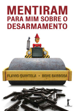 Baixar Livro Mentiram Para Mim Sobre o Desarmamento Flavio Quintela em PDF ePub e Mobi ou ler online