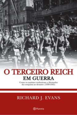 Baixar Livro O Terceiro Reich em Guerra Trilogia Historia do Terceiro Reich Vol 03 Richard J Evans em PDF ePub e Mobi ou ler online