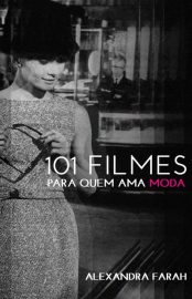 Baixar 101 filmes para quem ama moda Alexandra Farah em Pdf ePub e Mobi ou ler online