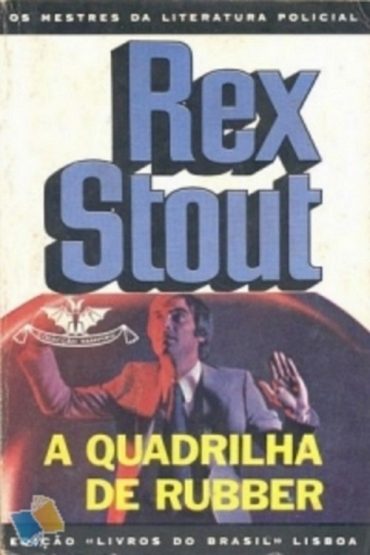 Baixar A Quadrilha de Rubber Rex Stout em Pdf ePub e Mobi ou ler online