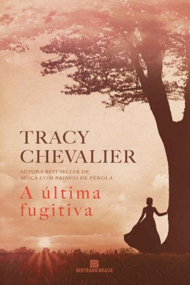 Baixar A ltima Fugitiva Tracy Chevalier em Pdf ePub e Mobi ou ler online