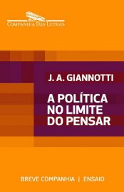 Baixar A poltica no Limite do Pensar Jos Arthur Giannotti em Pdf ePub e Mobi ou ler online