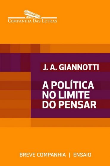 Baixar A poltica no Limite do Pensar Jos Arthur Giannotti em Pdf ePub e Mobi ou ler online