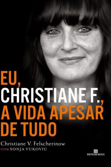 Baixar Eu Christiane F A vida apesar de tudo Christiane V Felscherinow em Pdf ePub e Mobi ou ler online