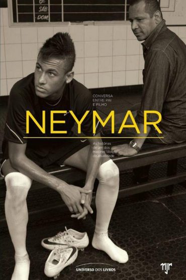 Baixar Neymar Conversa entre pai e filho Biografia Mauro Beting em Pdf ePub e Mobi ou ler online