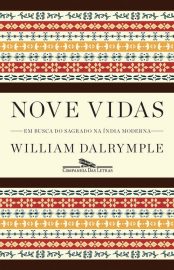 Baixar Nove Vidas Em Busca do Sagrado na india Moderna William Dalrymple em Pdf ePub e Mobi ou ler online