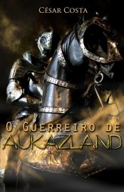 Baixar O Guerreiro de Aukazland Csar Costa em Pdf ePub e Mobi ou ler online