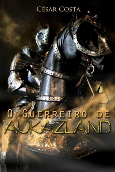 Baixar O Guerreiro de Aukazland Csar Costa em Pdf ePub e Mobi ou ler online