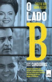 Baixar O Lado B dos Candidatos Chico de Gois em Pdf ePub e Mobi ou ler online