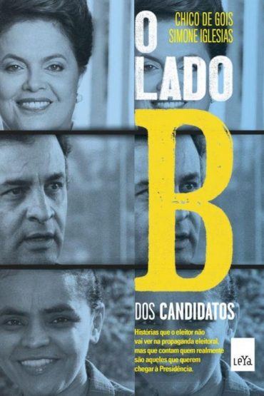 Baixar O Lado B dos Candidatos Chico de Gois em Pdf ePub e Mobi ou ler online