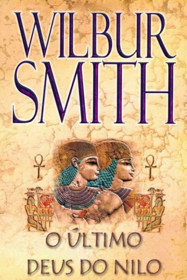 Baixar O Ultimo Deus do Nilo Wilbur Smith em Pdf ePub e Mobi ou ler online