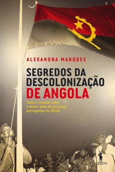 Baixar Segredos da Descolonizao de Angola Alexandra Marques em Pdf ePub e Mobi ou ler online