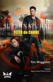 Baixar Supernatural Feito de Carne Tim Waggoner em Pdf ePub e Mobi ou ler online