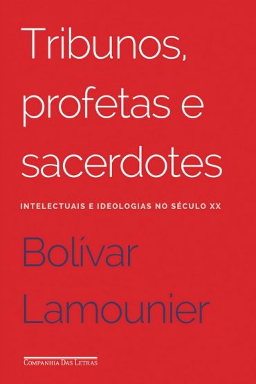 Baixar Tribunos Profetas e Sacerdotes Bolivar Lamounier em Pdf ePub e Mobi ou ler online