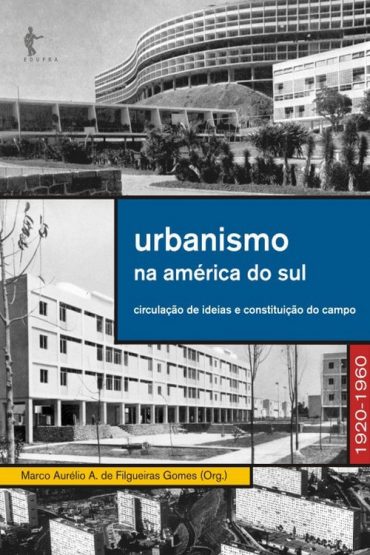 Baixar Urbanismo na America do Sul Marco Aurlio A de Figueiras Gomes em Pdf ePub e Mobi ou ler online