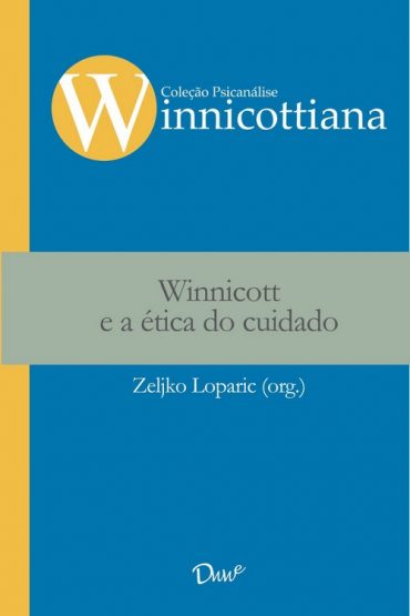 Baixar Winnicott e a etica do cuidado Zeljko Loparic em Pdf ePub e Mobi ou ler online