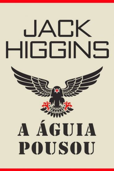 Baixar A Aguia Pousou Jack Higgins em Pdf ePub e Mobi ou ler online