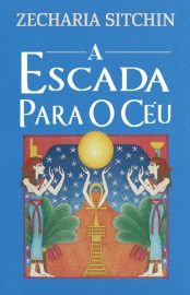 Baixar A Escada para o Ceu Zecharia Sitchin em Pdf ePub e Mobi ou ler online