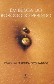 Baixar Em Busca do Borogod Perdido Joaquim Ferreira dos Santos em Pdf ePub e Mobi ou ler online