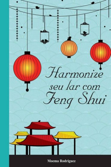 Baixar Harmonize seu lar com Feng Shui Moema Rodriguez em Pdf ePub e Mobi ou ler online