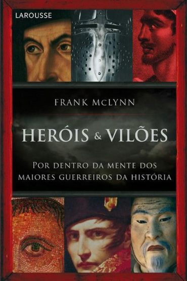 Baixar Herois e Viloes Frank Mclynn em Pdf ePub e Mobi ou ler online