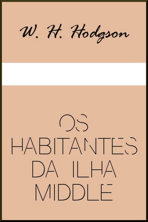 Baixar Os Habitantes da Ilha Middle W H Hodgson em Pdf ePub e Mobi ou ler online