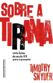 Baixar Sobre a tirania Vinte licoes do seculo XX para o presente Timothy Snyder em Pdf ePub e Mobi ou ler online