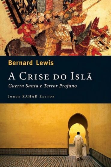 Baixar A Crise do Isla Guerra Santa e Terror Profano Bernard Lewis em Pdf ePub e Mobi ou ler online