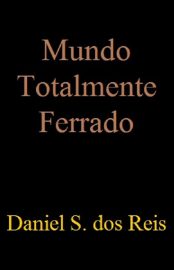 Baixar Mundo Totalmente Ferrado Daniel Siqueira dos Reis em Pdf ePub e Mobi ou ler online