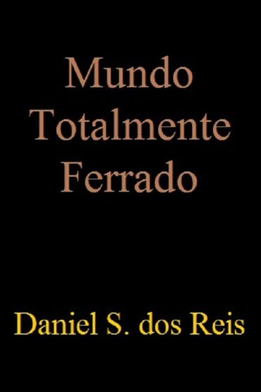 Baixar Mundo Totalmente Ferrado Daniel Siqueira dos Reis em Pdf ePub e Mobi ou ler online