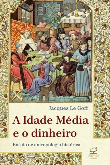 Baixar A Idade Media e o dinheiro Jacques le Goff em Pdf ePub e Mobi ou ler online