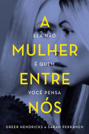 Baixar A mulher entre ns Greer Hendricks em Pdf ePub e Mobi ou ler online