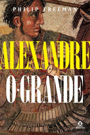 Baixar Alexandre o Grande Philip Freeman em Pdf ePub e Mobi ou ler online