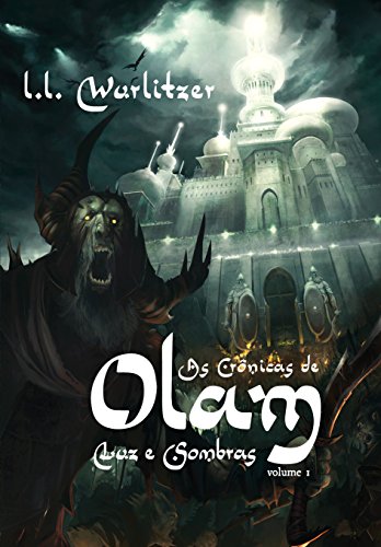 Baixar As crOnicas de Olam Vol 1 Luz e Sombras Leandro Lima Wurlitzer em Pdf ePub e Mobi ou ler online