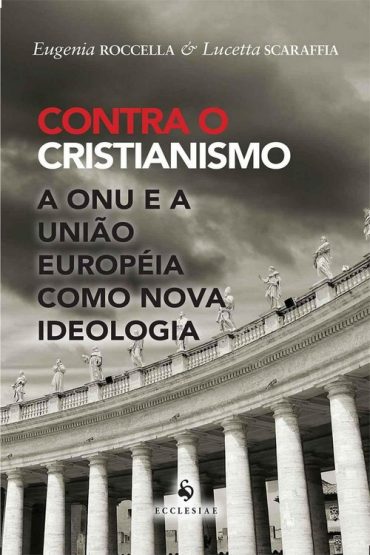 Baixar Contra o Cristianismo Lucetta Scaraffia em Pdf ePub e Mobi ou ler online