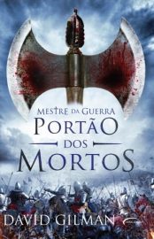 Baixar O Portao dos Mortos Mestre da Guerra Vol3 David Gilman em Pdf ePub e Mobi ou ler online